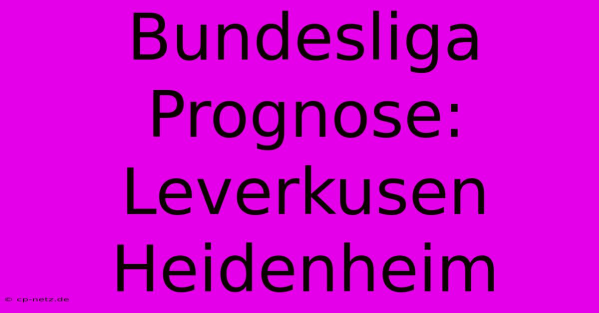 Bundesliga Prognose: Leverkusen Heidenheim