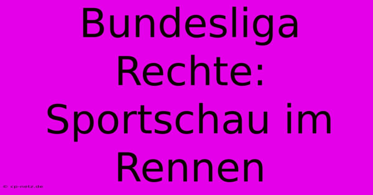 Bundesliga Rechte: Sportschau Im Rennen