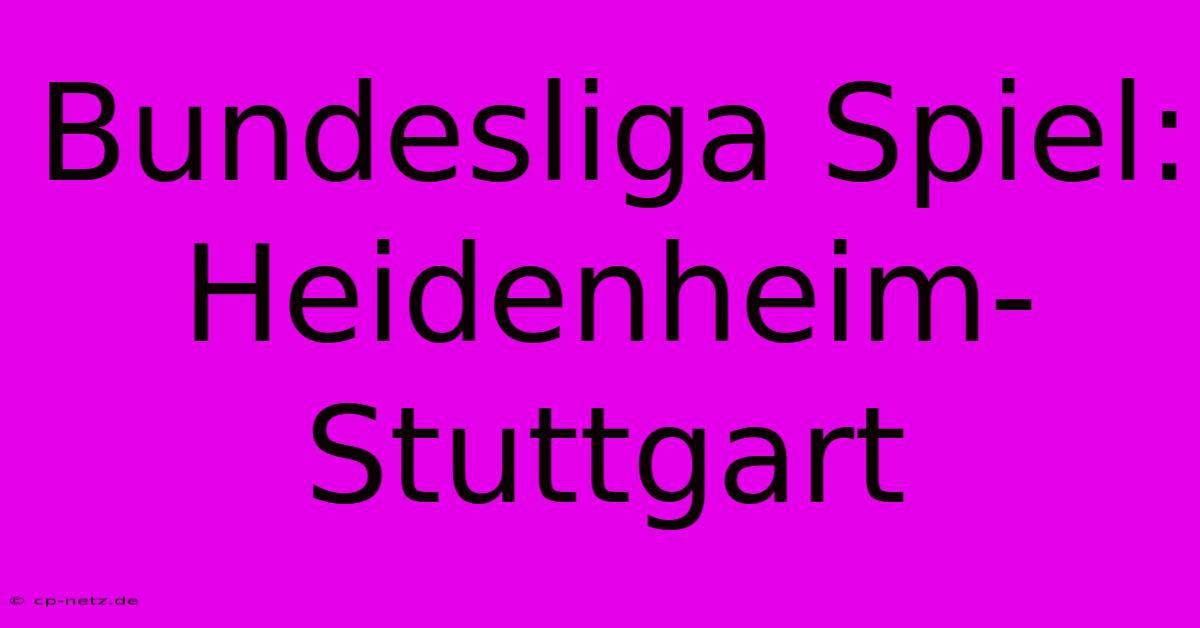 Bundesliga Spiel: Heidenheim-Stuttgart