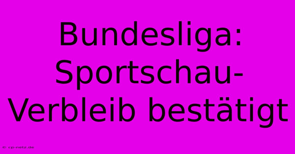 Bundesliga: Sportschau-Verbleib Bestätigt