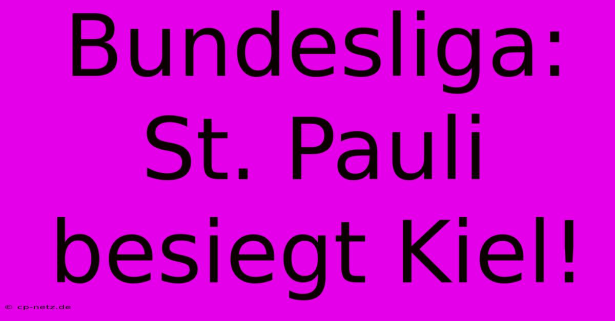 Bundesliga: St. Pauli Besiegt Kiel!