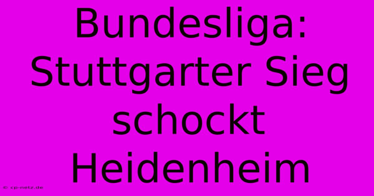 Bundesliga: Stuttgarter Sieg Schockt Heidenheim