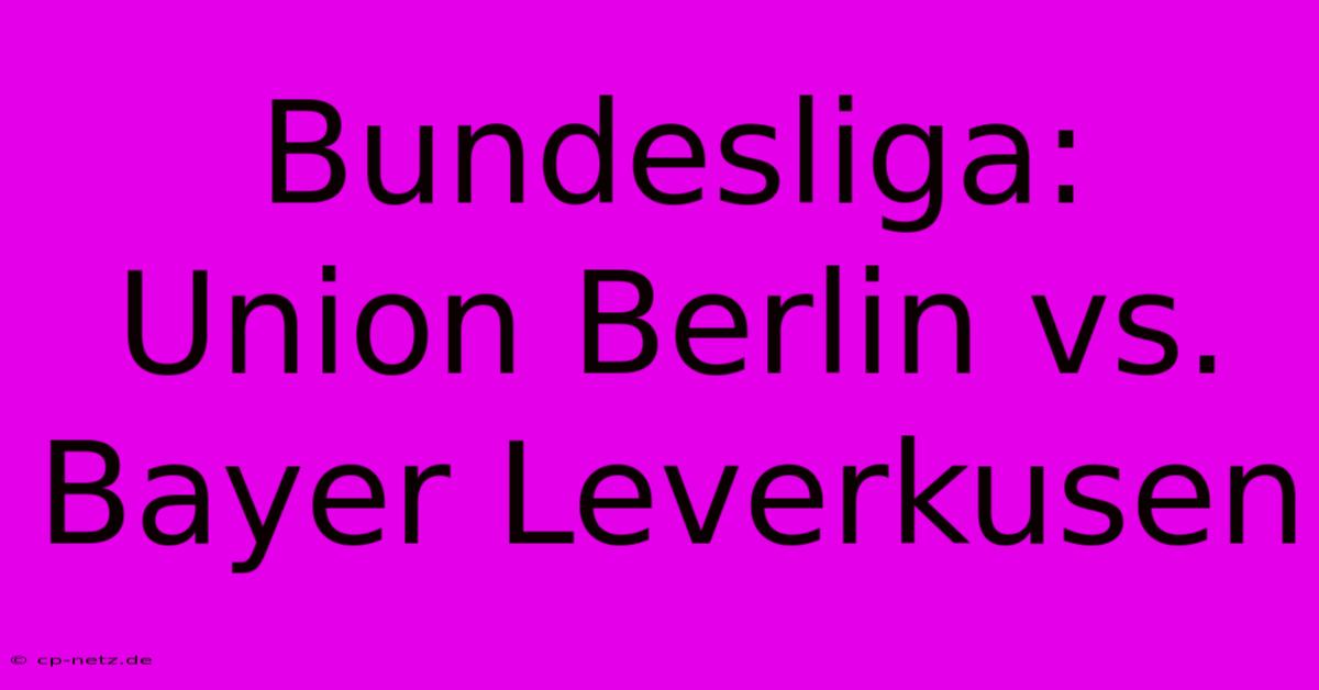 Bundesliga: Union Berlin Vs. Bayer Leverkusen