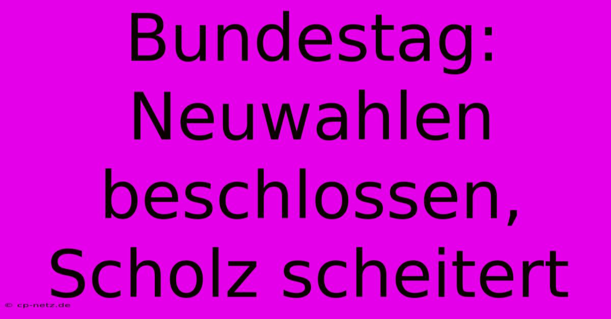 Bundestag: Neuwahlen Beschlossen, Scholz Scheitert