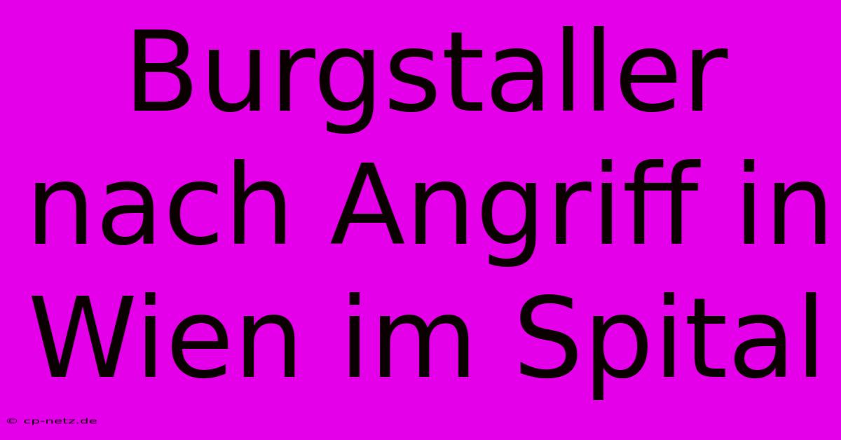 Burgstaller Nach Angriff In Wien Im Spital