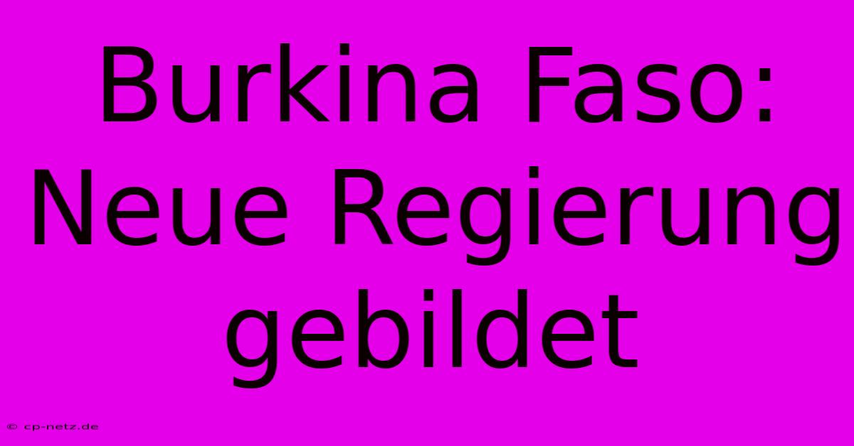 Burkina Faso: Neue Regierung Gebildet