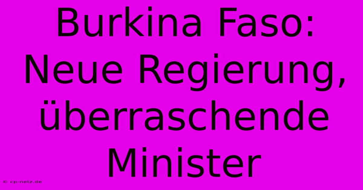 Burkina Faso: Neue Regierung, Überraschende Minister