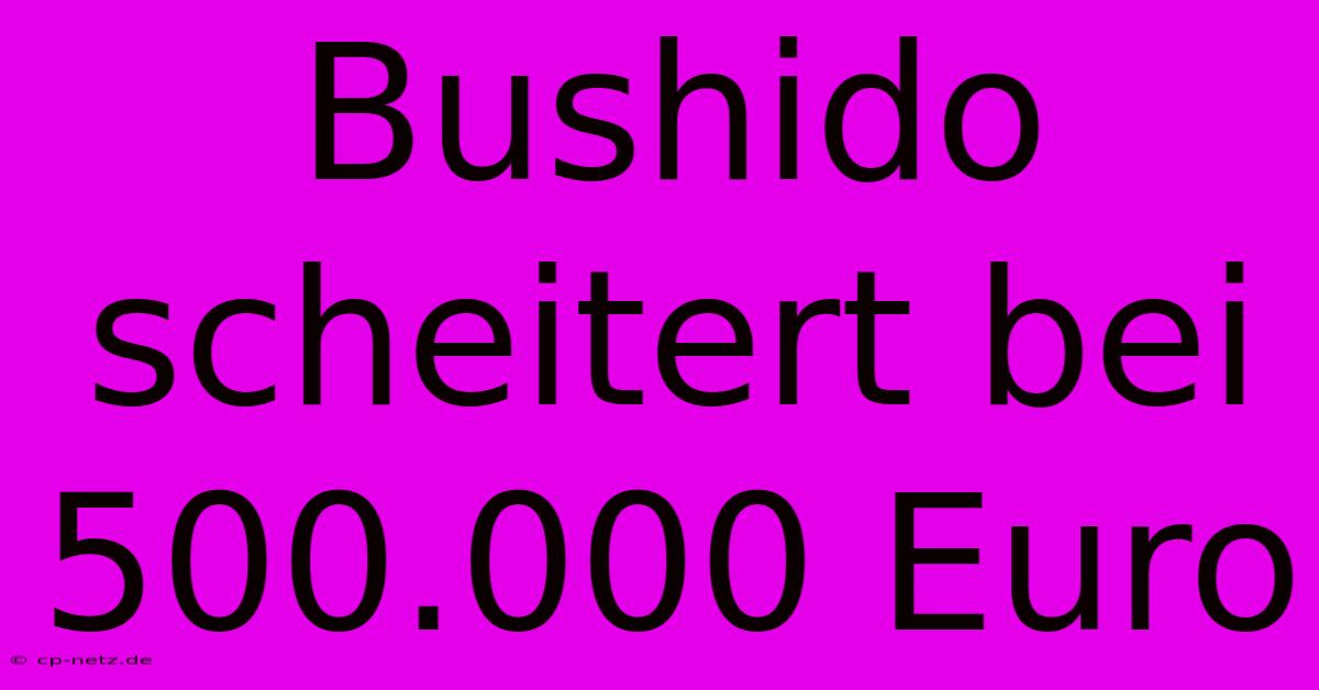 Bushido Scheitert Bei 500.000 Euro