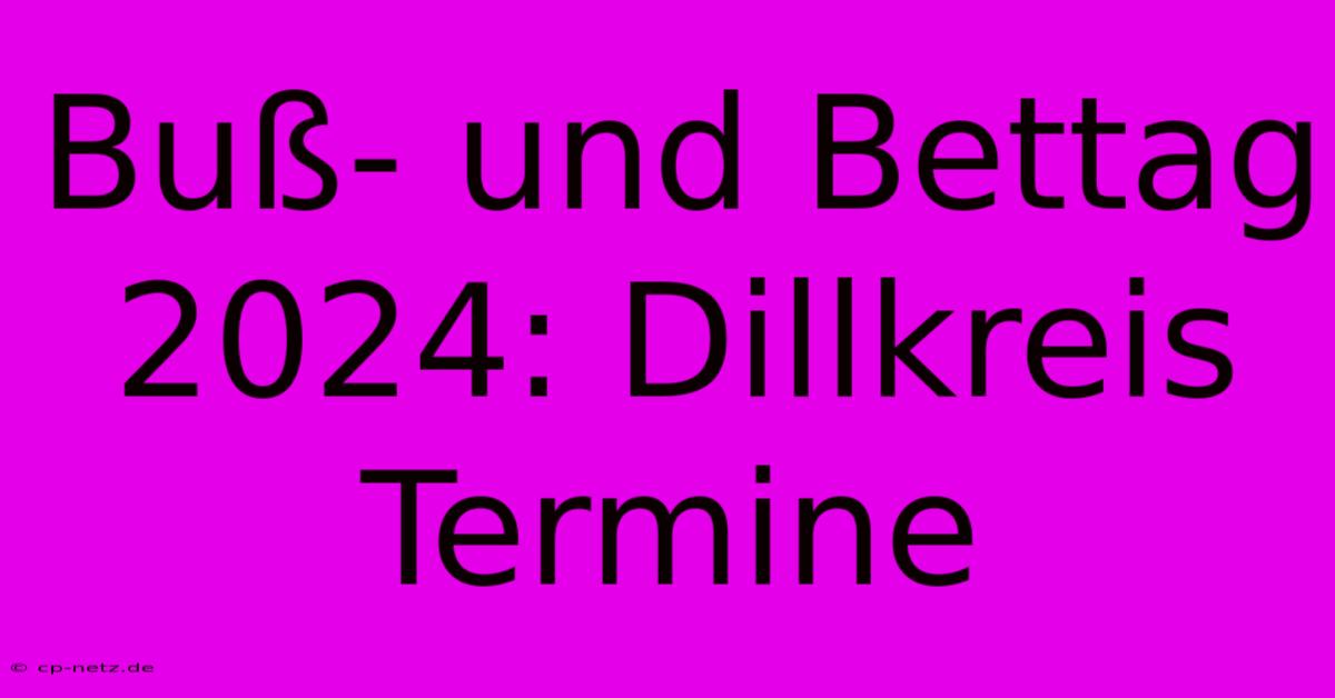 Buß- Und Bettag 2024: Dillkreis Termine