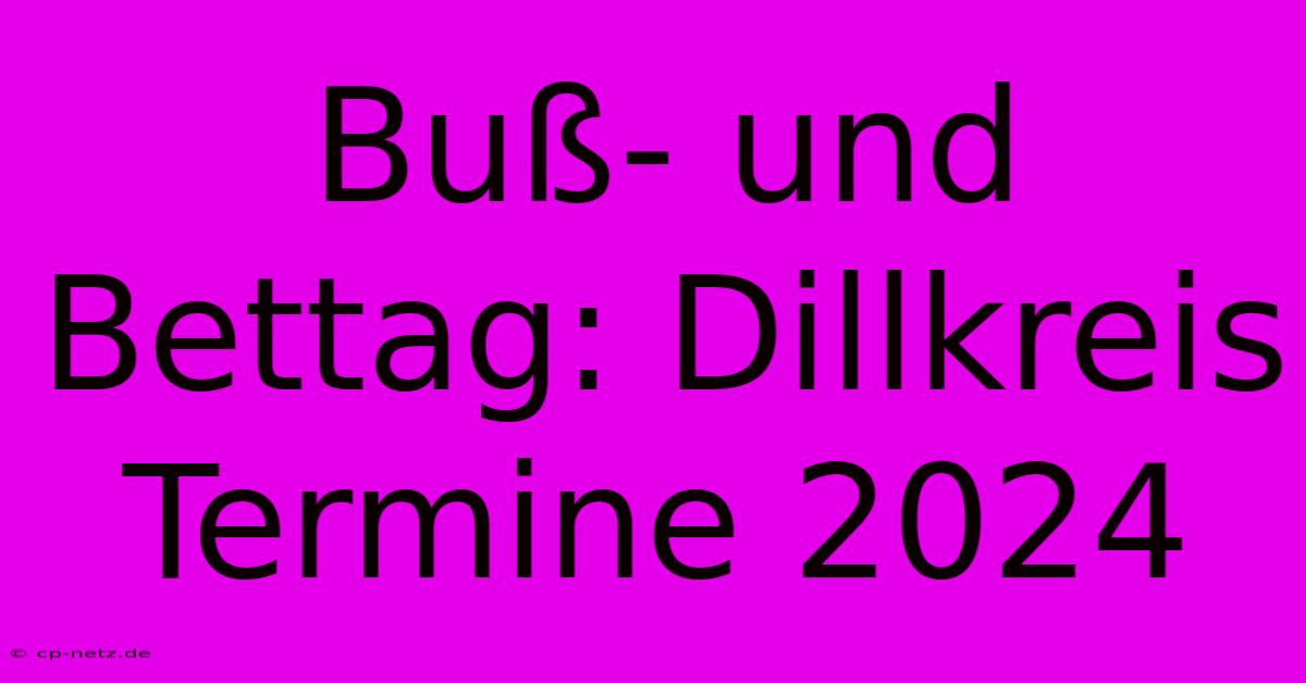 Buß- Und Bettag: Dillkreis Termine 2024