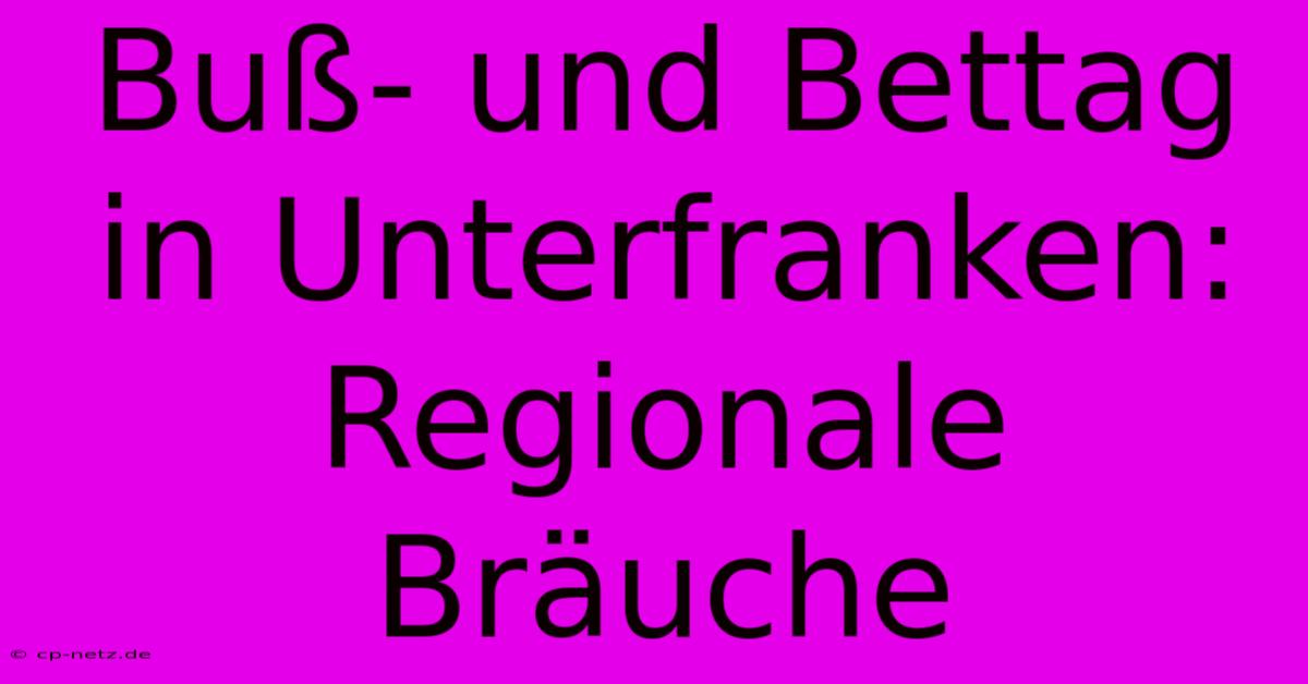 Buß- Und Bettag In Unterfranken: Regionale Bräuche