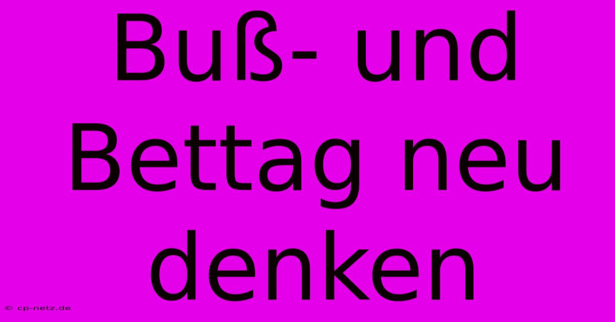 Buß- Und Bettag Neu Denken