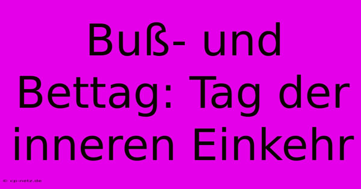 Buß- Und Bettag: Tag Der Inneren Einkehr