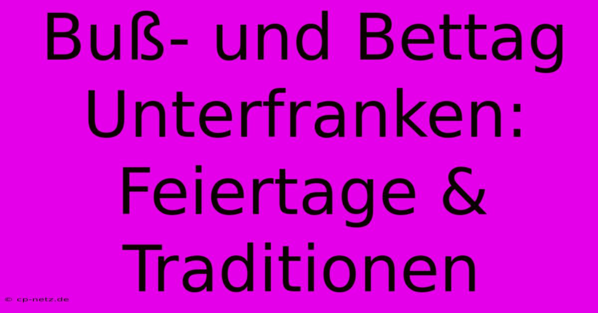 Buß- Und Bettag Unterfranken: Feiertage & Traditionen