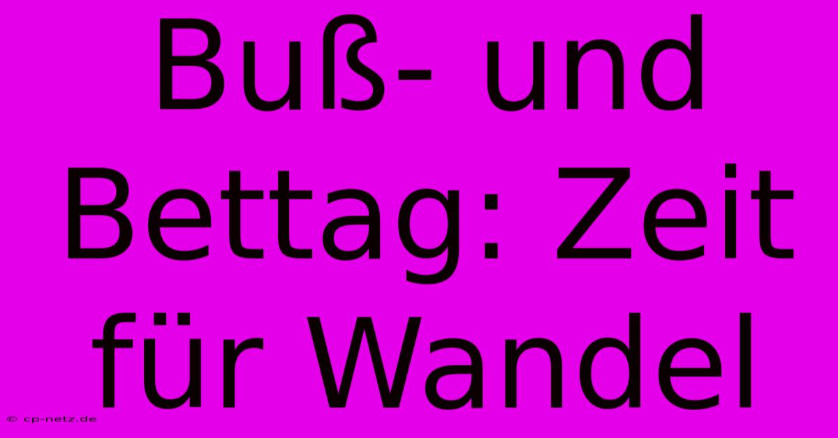 Buß- Und Bettag: Zeit Für Wandel