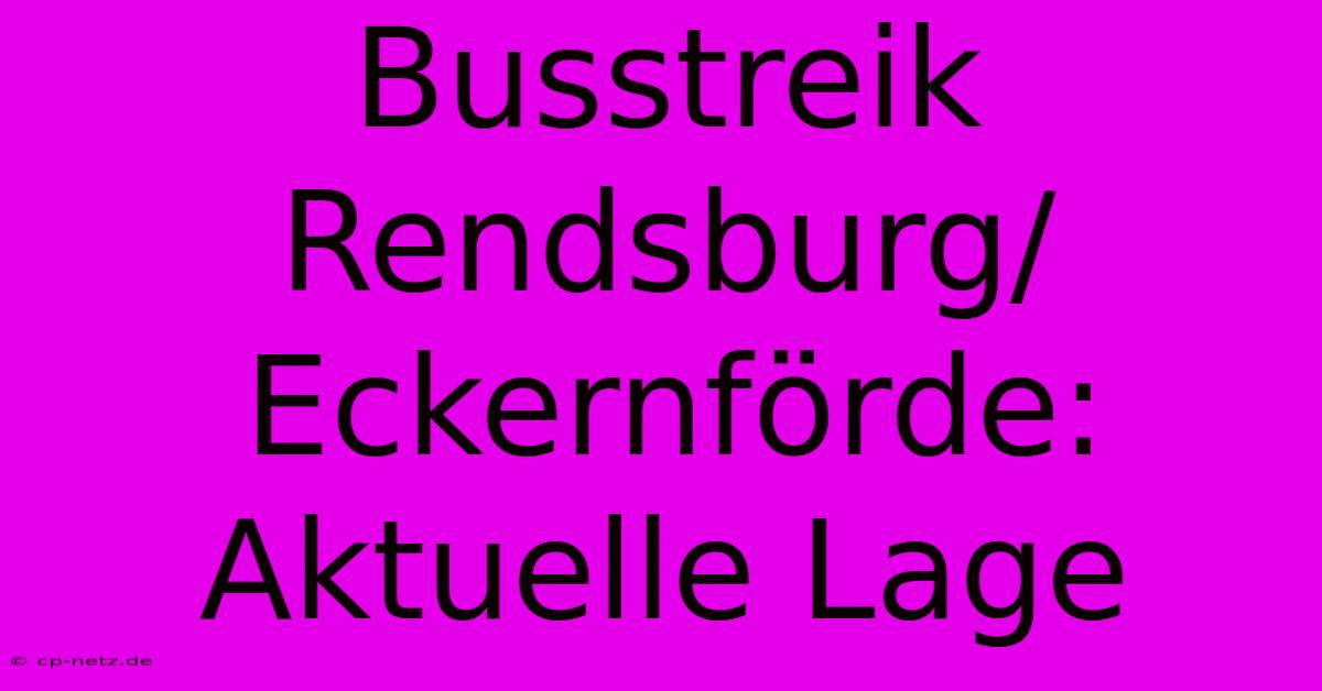 Busstreik Rendsburg/Eckernförde:  Aktuelle Lage