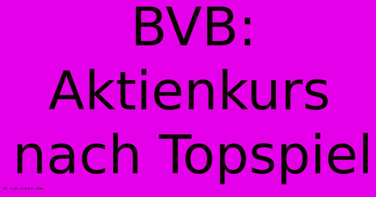 BVB: Aktienkurs Nach Topspiel