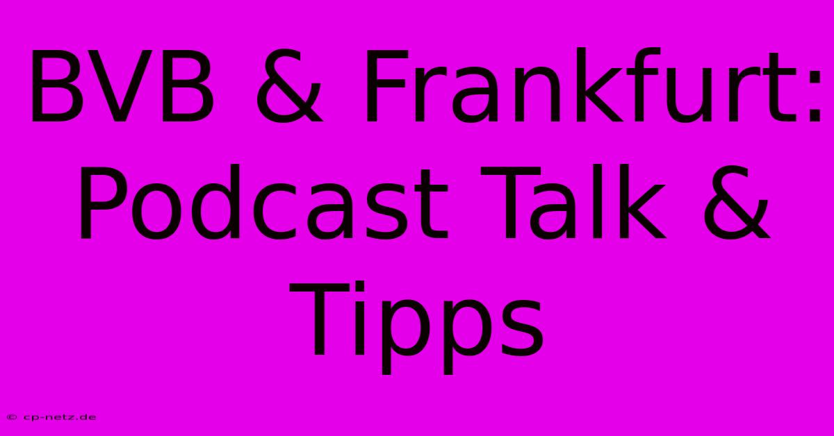 BVB & Frankfurt: Podcast Talk & Tipps