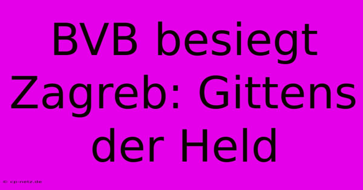 BVB Besiegt Zagreb: Gittens Der Held