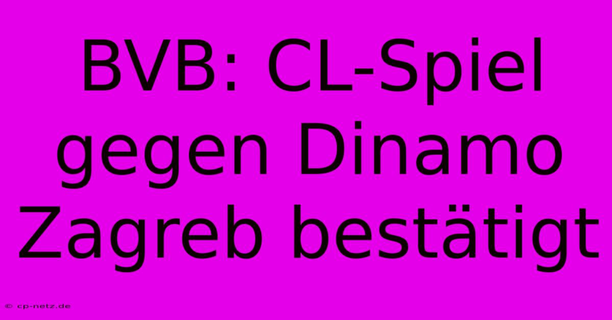 BVB: CL-Spiel Gegen Dinamo Zagreb Bestätigt