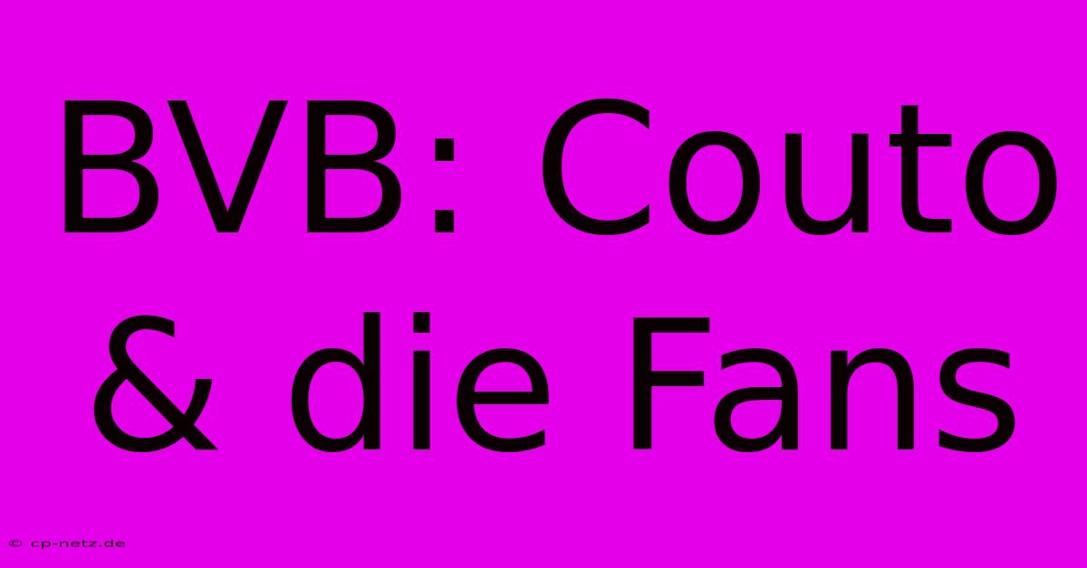 BVB: Couto & Die Fans