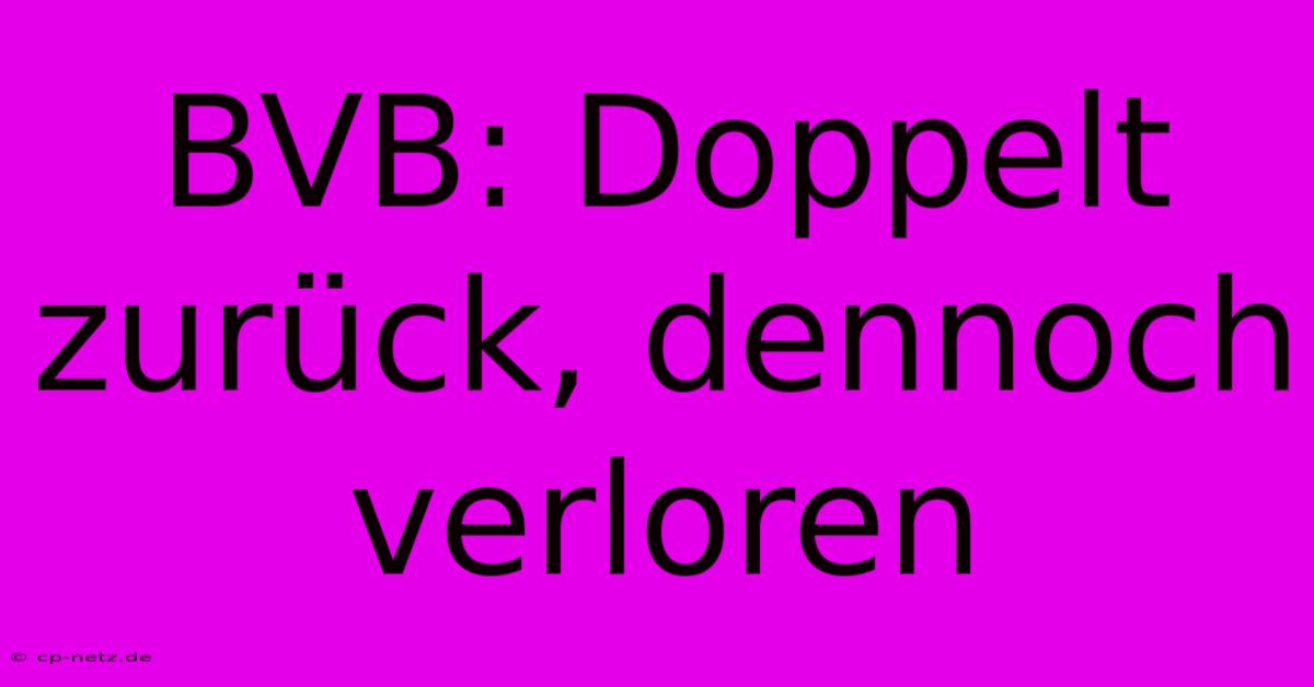 BVB: Doppelt Zurück, Dennoch Verloren