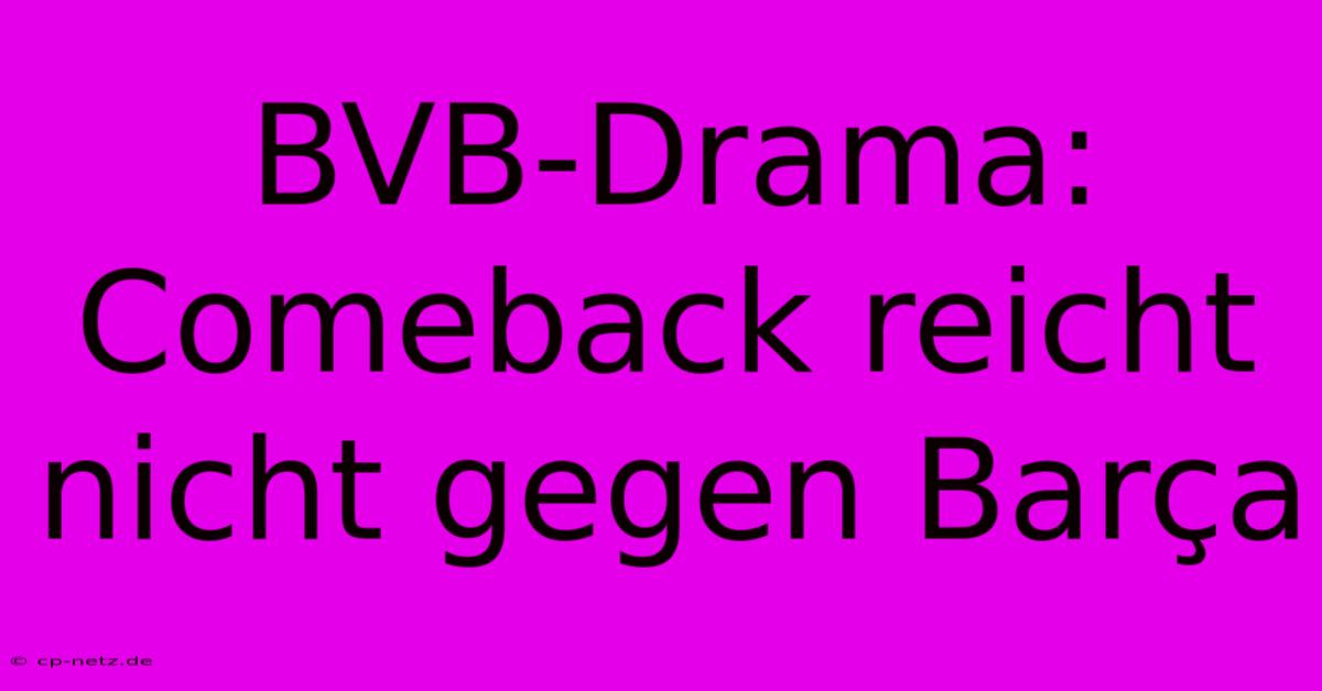 BVB-Drama: Comeback Reicht Nicht Gegen Barça