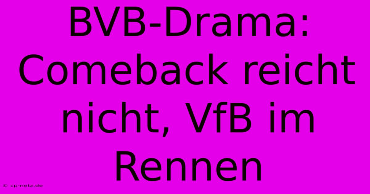 BVB-Drama: Comeback Reicht Nicht, VfB Im Rennen