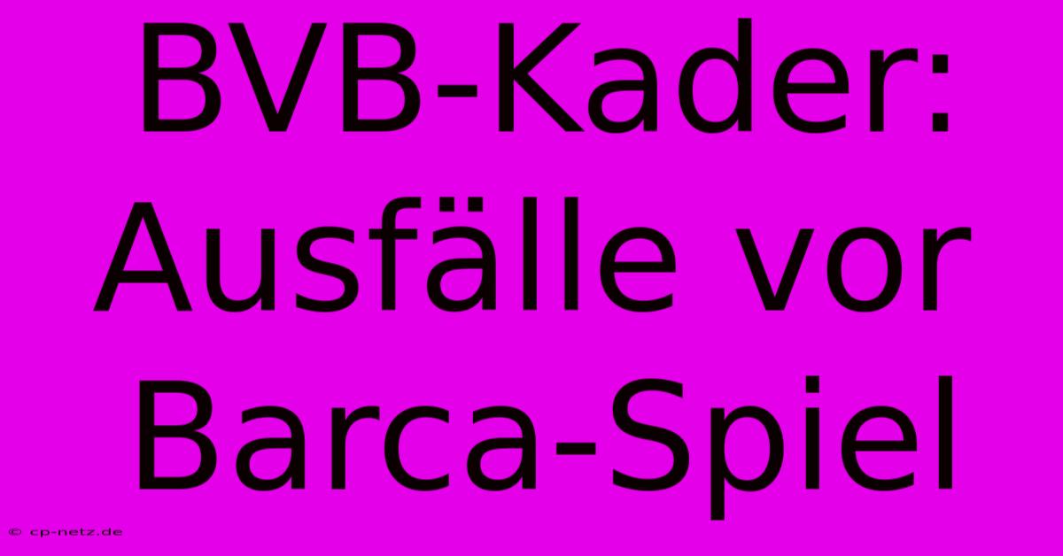 BVB-Kader: Ausfälle Vor Barca-Spiel