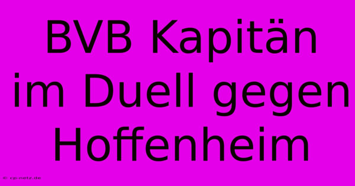 BVB Kapitän Im Duell Gegen Hoffenheim