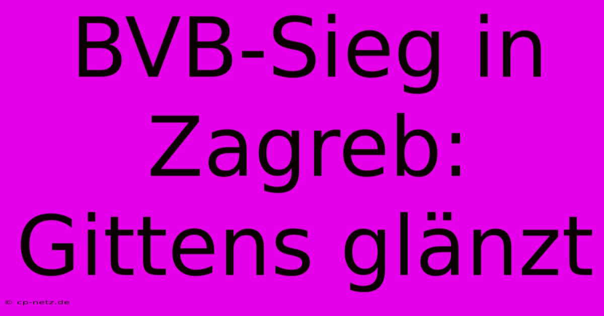 BVB-Sieg In Zagreb: Gittens Glänzt