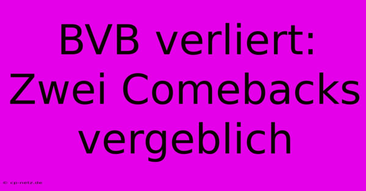 BVB Verliert: Zwei Comebacks Vergeblich