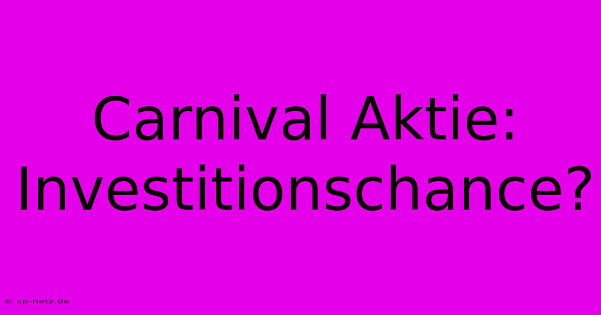 Carnival Aktie: Investitionschance?