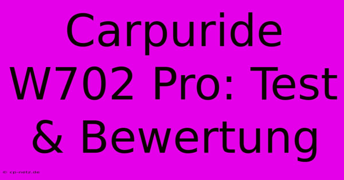 Carpuride W702 Pro: Test & Bewertung