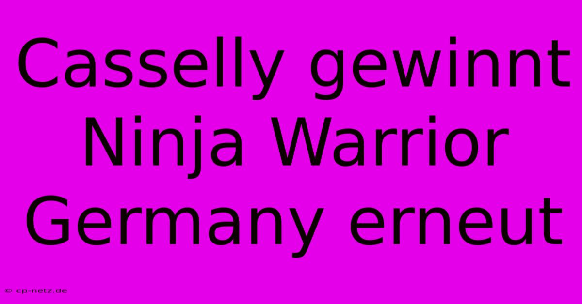 Casselly Gewinnt Ninja Warrior Germany Erneut