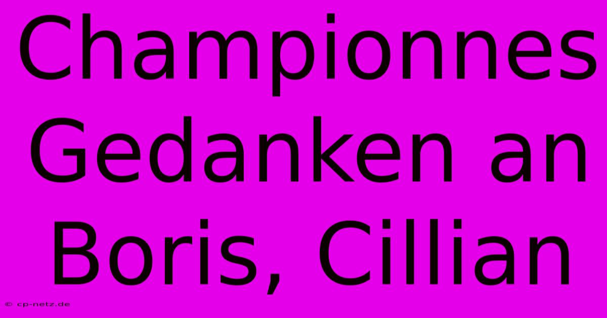 Championnes Gedanken An Boris, Cillian