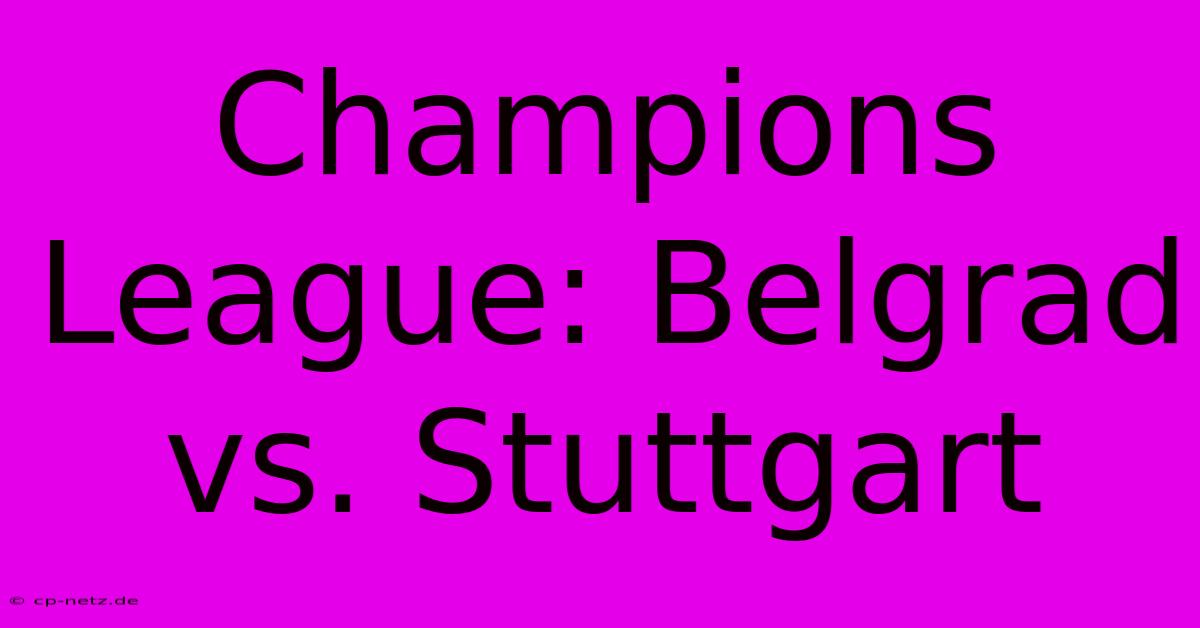 Champions League: Belgrad Vs. Stuttgart