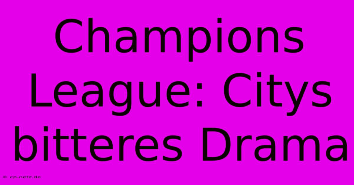 Champions League: Citys Bitteres Drama