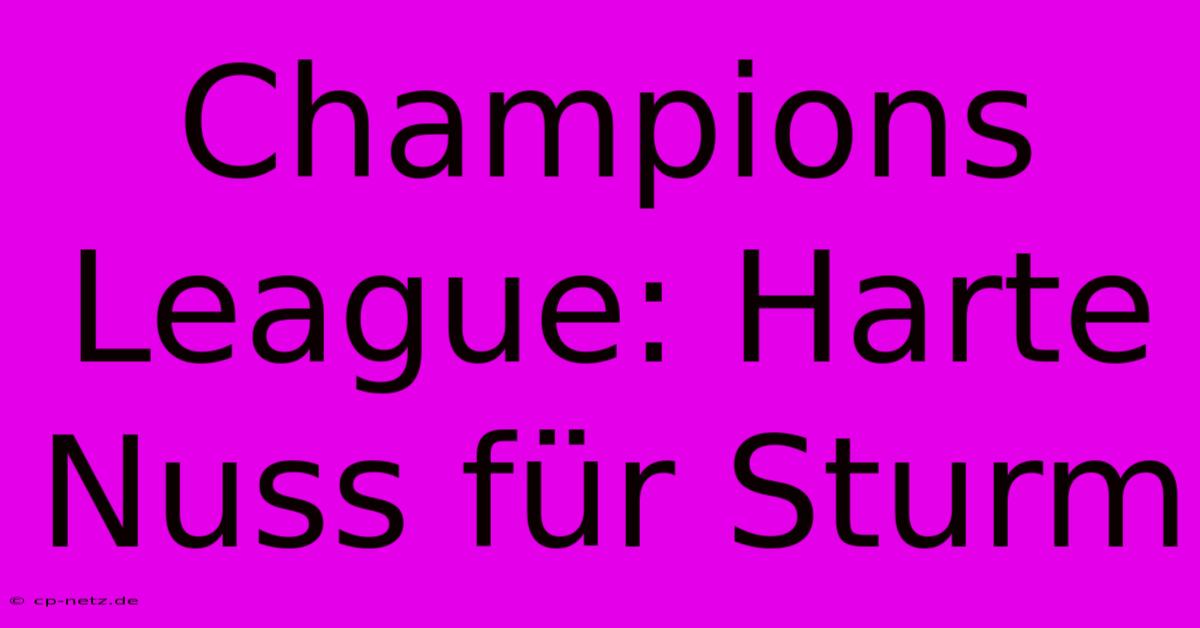 Champions League: Harte Nuss Für Sturm