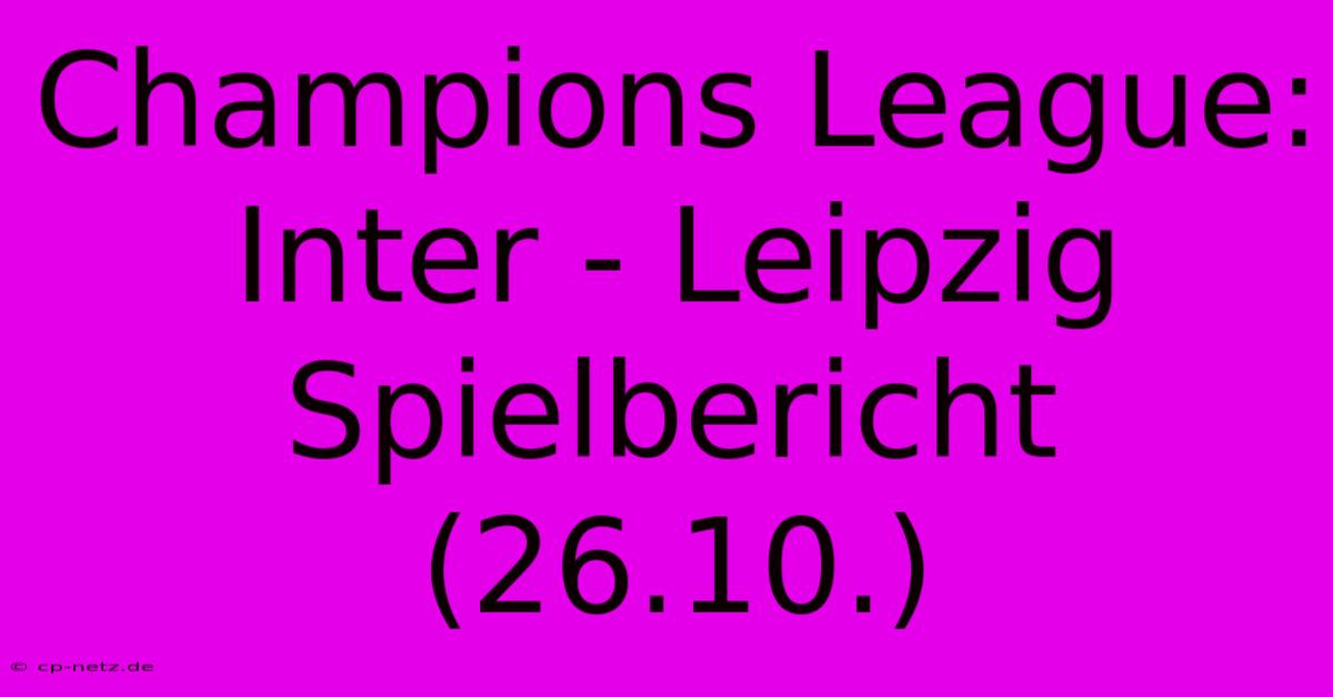 Champions League: Inter - Leipzig Spielbericht (26.10.)