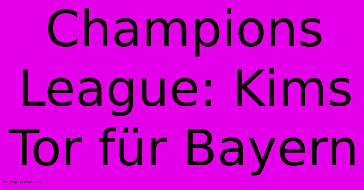 Champions League: Kims Tor Für Bayern