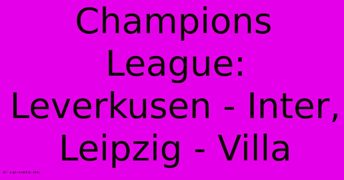 Champions League:  Leverkusen - Inter, Leipzig - Villa