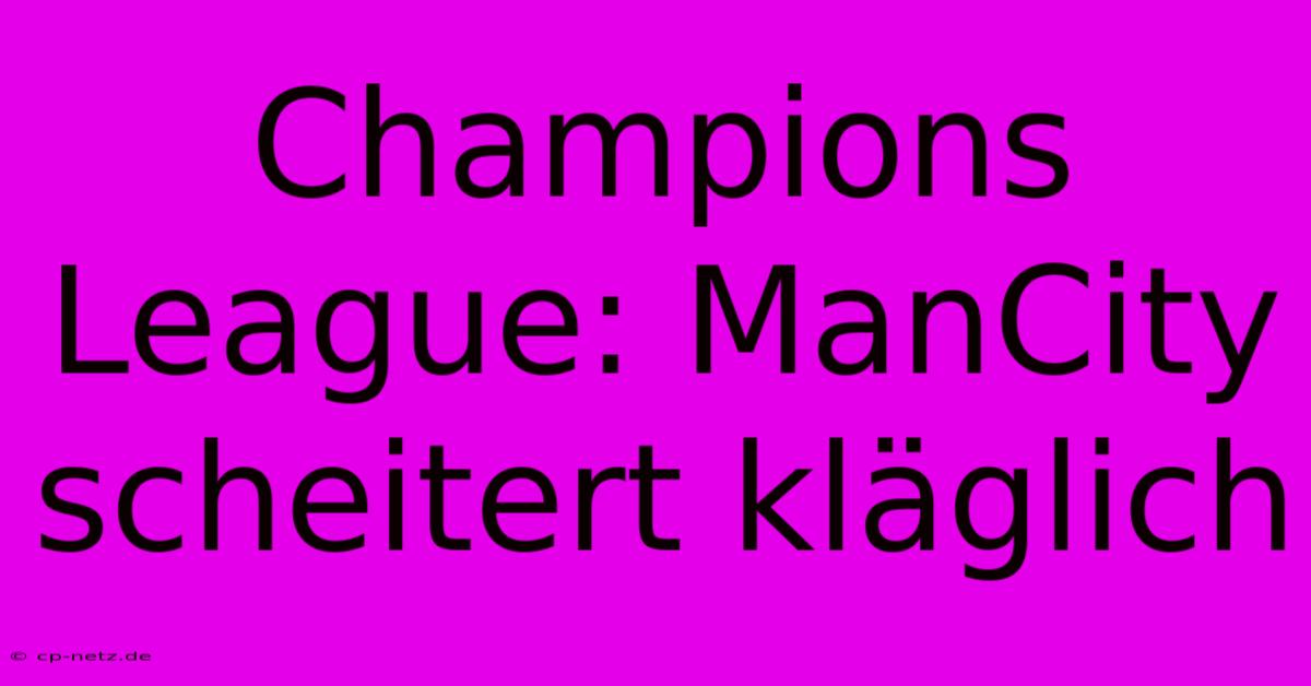 Champions League: ManCity Scheitert Kläglich