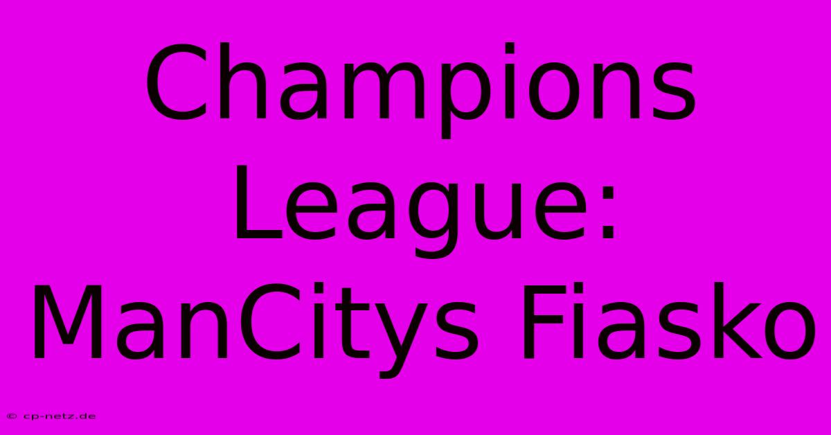 Champions League: ManCitys Fiasko