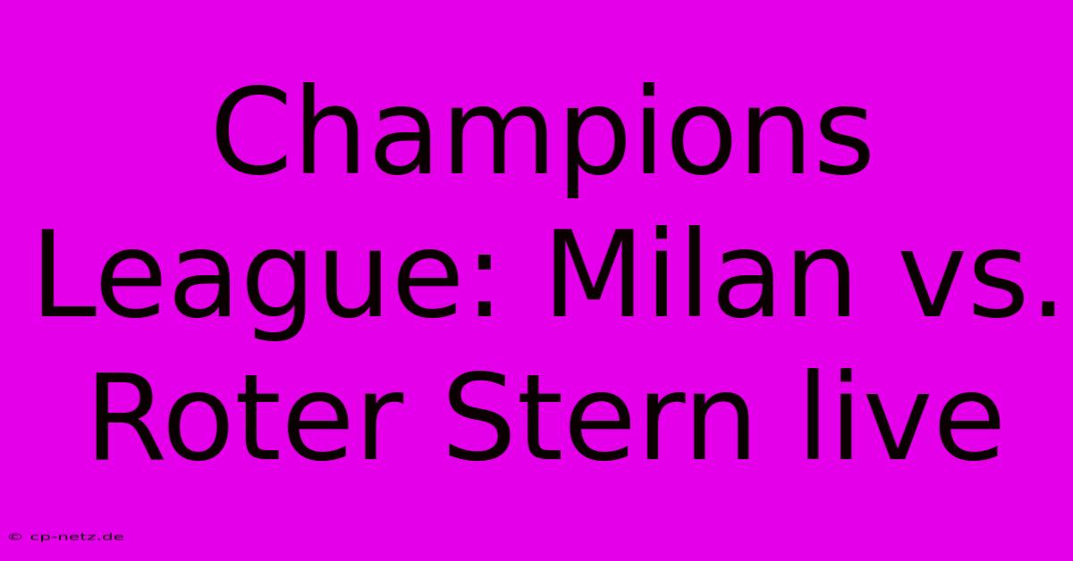 Champions League: Milan Vs. Roter Stern Live