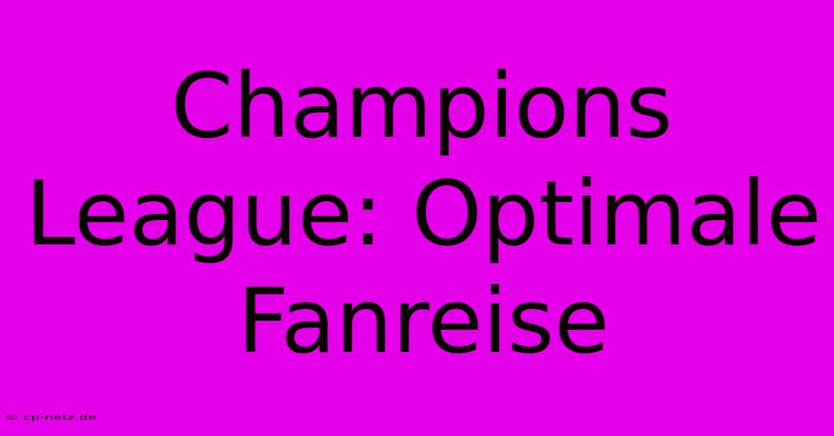 Champions League: Optimale Fanreise