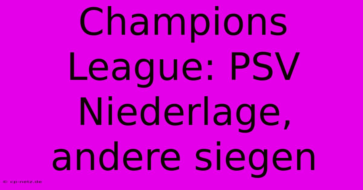 Champions League: PSV Niederlage, Andere Siegen