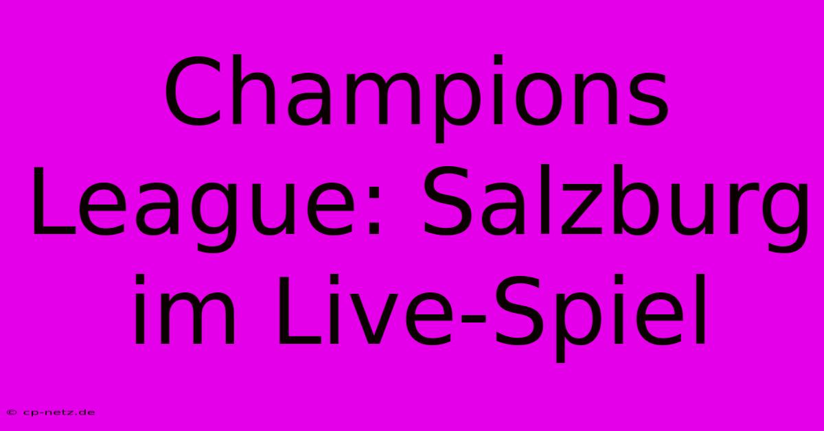 Champions League: Salzburg Im Live-Spiel