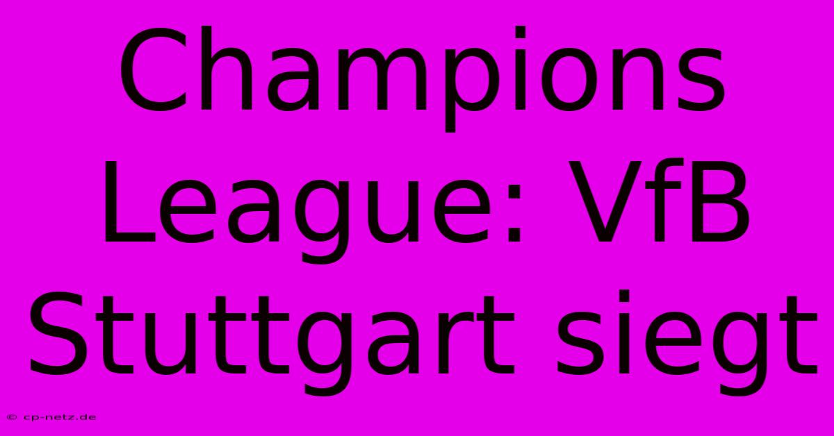 Champions League: VfB Stuttgart Siegt