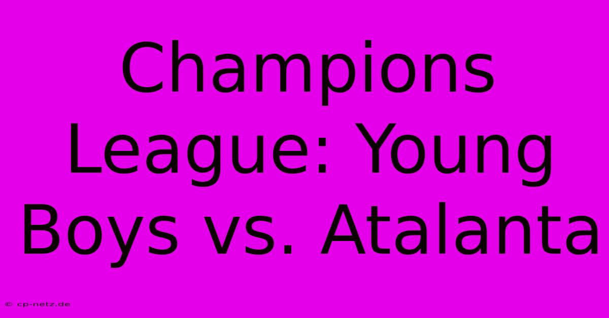 Champions League: Young Boys Vs. Atalanta